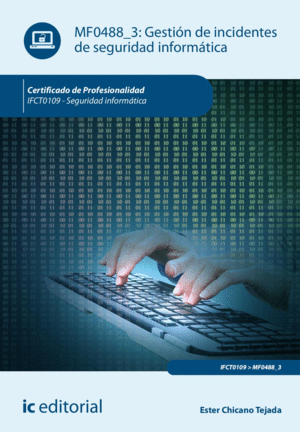 GESTIÓN DE INCIDENTES DE SEGURIDAD INFORMÁTICA. IFCT0109 - SEGURIDAD INFORMÁTICA