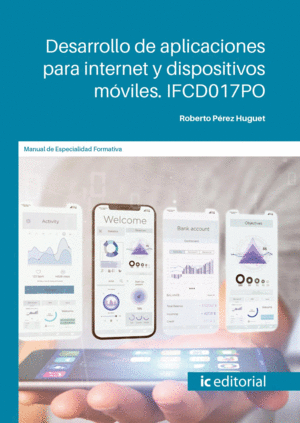 DESARROLLO DE APLICACIONES PARA INTERNET Y DISPOSITIVOS MÓVILES. IFCD017PO