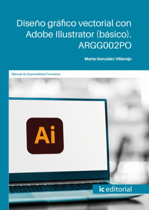 DISEÑO GRÁFICO VECTORIAL CON ADOBE ILLUSTRATOR (BÁSICO). ARGG002PO