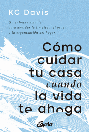 CÓMO CUIDAR TU CASA CUANDO LA VIDA TE AHOGA (E-BOOK)