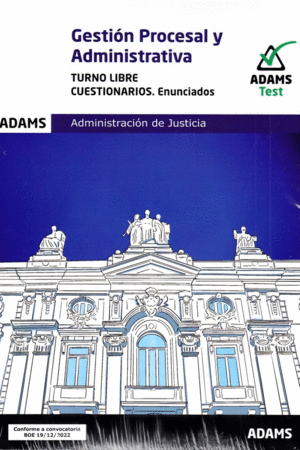GESTION PROCESAL Y ADMINISTRATIVA ( TURNO LIBRE) - CUESTIONARIOS. ENUNCIADOS
