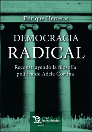 DEMOCRACIA RADICAL. RECONSTRUYENDO LA FILOSOFÍA POLÍTICA DE ADELA CORTINA