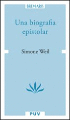 UNA BIOGRAFIA EPISTOLAR SIMONE WEIL