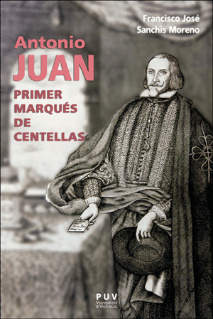 ANTONIO JUAN, PRIMER MARQUÉS DE CENTELLAS