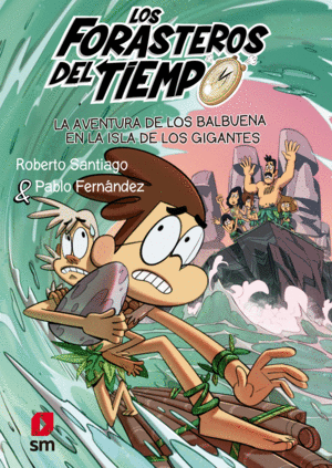 FORASTEROS DEL TIEMPO 14. LA AVENTURA DE LOS BALBUENA EN LA ISLA DE LOS GIGANTES