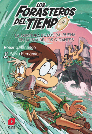 LOS FORASTEROS DEL TIEMPO 14 LA AVENTURA DE LOS BALBUENA EN LA ISLA DE LOS GIGANTES