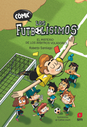 CÓMIC LOS FUTBOLÍSIMOS 1 EL MISTERIO DE LOS ÁRBITROS VOLADORES