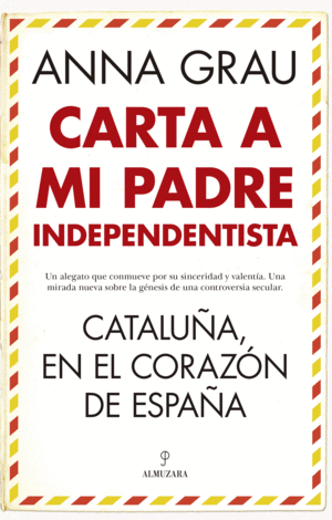 CARTA A MI PADRE NACIONALISTA. CATALUÑA, EN EL CORAZÓN DE ESPAÑA