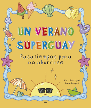 UN VERANO SUPERGUAY:PASATIEMPOS PARA NO ABURRIRSE