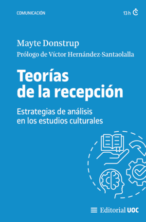 TEORÍAS DE LA RECEPCIÓN. ESTRATEGIAS DE ANÁLISIS EN LOS ESTUDIOS CULTURALES