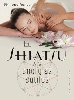 SHIATSU DE LAS ENERGÍAS SUTILES, EL