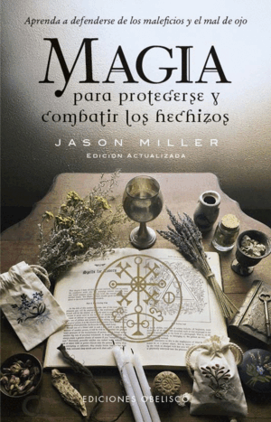 MAGIA PARA PROTEGERSE Y COMBATIR LOS HECHIZOS (N.E.)