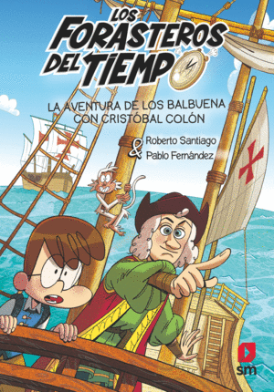 LOS FORASTEROS DEL TIEMPO 18: LA AVENTURA DE LOS BALBUENA CON CRISTÓBAL COLÓN (K