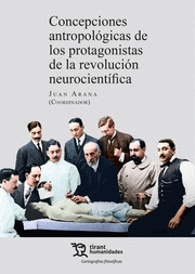 CONCEPCIONES ANTROPOLÓGICAS DE LOS PROTAGONISTAS DE LA REVOLUCIÓN NEUROCIENTÍFIC
