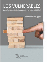 LOS VULNERABLES. ESTUDIOS INTERDISCIPLINARES SOBRE LA VULNERABILIDAD