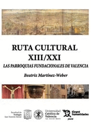 RUTA CULTURAL XIII/ XXI LAS PARROQUIAS FUNDACIONALES DE VALENCIA
