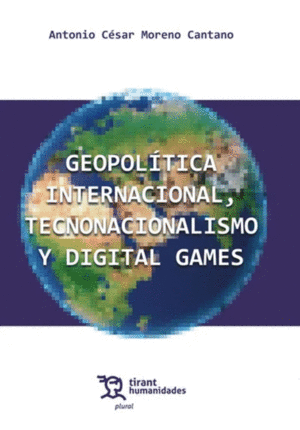 GEOPOLÍTICA INTERNACIONAL, TECNONACIONALISMO Y DIGITAL GAMES