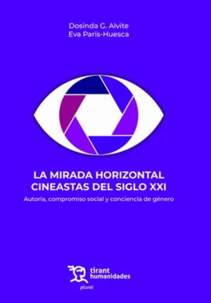 LA MIRADA HORIZONTAL CINEASTAS DEL SIGLO XXI. AUTORÍA, COMPROMISO SOCIAL Y CONCI