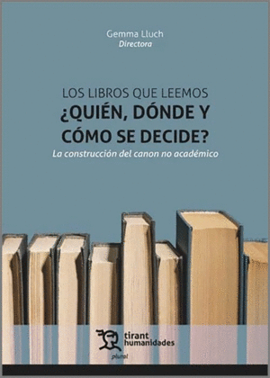 LOS LIBROS QUE LEEMOS ¿QUIÉN, DÓNDE Y CÓMO SE DECIDE? LA CONSTRUCCIÓN DEL CANON