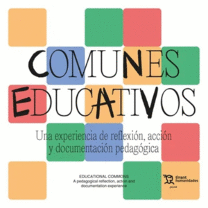COMUNES EDUCATIVOS. UNA EXPERIENCIA DE REFLEXIÓN, ACCIÓN Y DOCUMENTACIÓN PEDAGÓG