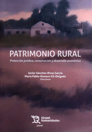 PATRIMONIO RURAL. PROTECCIÓN JURÍDICA, CONSERVACIÓN Y DESARROLLO ECONÓMICO