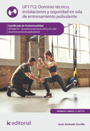 DOMINIO TÉCNICO, INSTALACIONES Y SEGURIDAD EN SALA DE ENTRENAMIENTO POLIVALENTE.