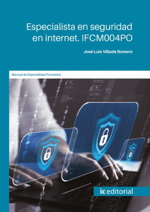 ESPECIALISTA EN SEGURIDAD EN INTERNET. IFCM004PO