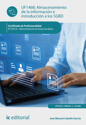 ALMACENAMIENTO DE LA INFORMACIÓN E INTRODUCCIÓN A LOS SGBD. IFCT0310 - ADMINISTR