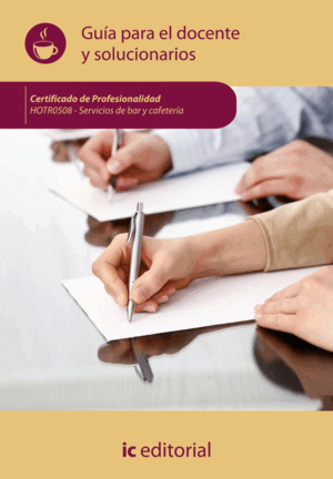 SERVICIOS DE BAR Y CAFETERÍA. HOTR0508 - GUÍA PARA EL DOCENTE Y SOLUCIONARIOS