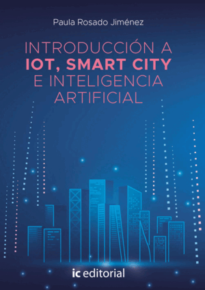 INTRODUCCIÓN A IOT, SMART CITY E INTELIGENCIA ARTIFICIAL