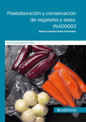PREELABORACIÓN Y CONSERVACIÓN DE VEGETALES Y SETAS. INAD0003