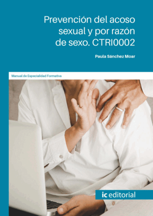 PREVENCIÓN DEL ACOSO SEXUAL Y POR RAZÓN DE SEXO. CTRI0002