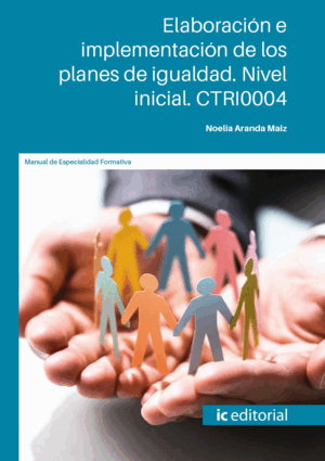 ELABORACIÓN E IMPLEMENTACIÓN DE LOS PLANES DE IGUALDAD. NIVEL INICIAL. CTRI0004