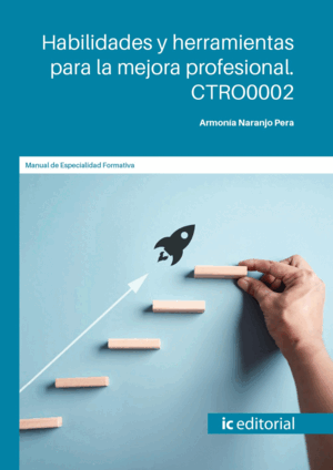 HABILIDADES Y HERRAMIENTAS PARA LA MEJORA PROFESIONAL. CTRO0002
