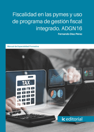 FISCALIDAD EN LAS PYMES Y USO DE PROGRAMA DE GESTIÓN FISCAL INTEGRADO. ADGN16