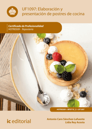 ELABORACIÓN Y PRESENTACIÓN DE POSTRES DE COCINA. HOTR0509 - REPOSTERÍA