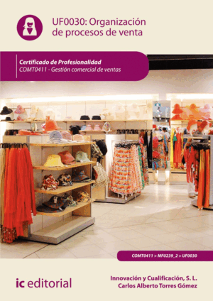 ORGANIZACIÓN DE PROCESOS DE VENTA. COMT0411 - GESTIÓN COMERCIAL DE VENTAS