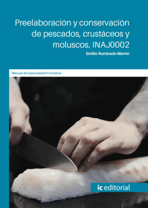 PREELABORACIÓN Y CONSERVACIÓN DE PESCADOS, CRUSTÁCEOS Y MOLUSCOS. INAJ0002