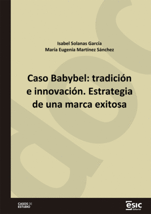 CASO BABYBEL: TRADICIÓN E INNOVACIÓN. ESTRATEGIA DE UNA MARCA EXITOSA