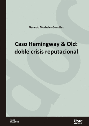CASO HEMINGWAY & OLD: DOBLE CRISIS REPUTACIONAL