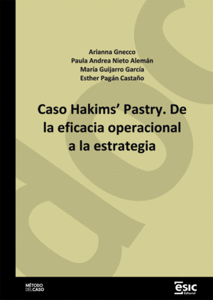 CASO HAKIMS’ PASTRY. DE LA EFICACIA OPERACIONAL A LA ESTRATEGIA
