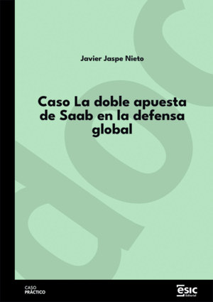 CASO LA DOBLE APUESTA DE SAAB EN LA DEFENSA GLOBAL