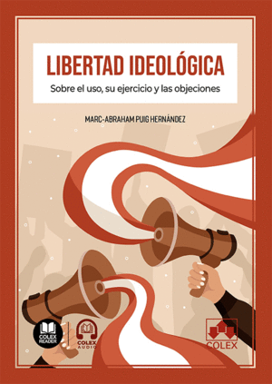 LIBERTAD IDEOLÓGICA. SOBRE EL USO, SU EJERCICIO Y LAS OBJECIONES