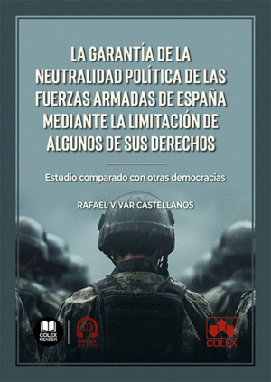 LA GARANTÍA DE LA NEUTRALIDAD POLÍTICA DE LAS FUERZAS ARMADAS DE ESPAÑA MEDIANTE