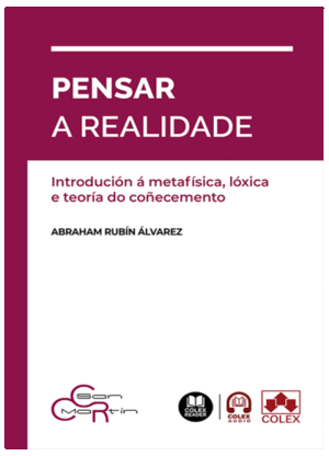 PENSAR A REALIDADE. INTRODUCIÓN Á METAFÍSICA, LÓXICA E TEORÍA DO COÑECEMENTO