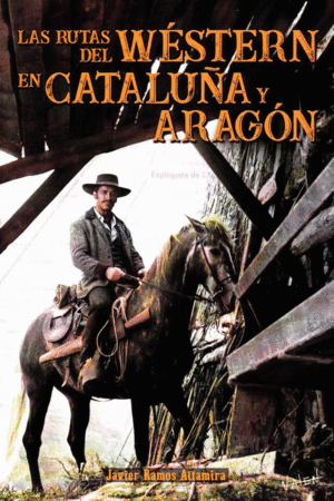 RUTAS DEL WESTERN EN CATALUÑA Y ARAGON, LAS