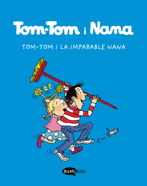 TOM-TOM I NANA 1 TOM-TOM I LA IMPARABLE NANA
