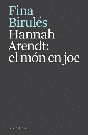 HANNAH ARENDT EL MÓN EN JOC