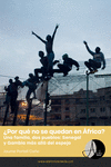 ¿POR QUÉ NO SE QUEDAN EN ÁFRICA?