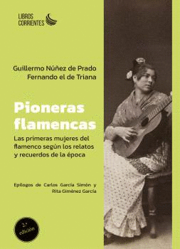 PIONERAS FLAMENCAS. LAS PRIMERAS MUJERES DEL FLAMENCO SEGÚN LOS RELATOS Y RECUER
